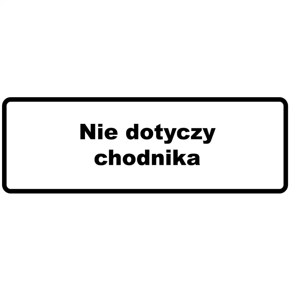 Tabliczka - nie dotyczy chodnika - 600x200 mm - folia odblaskowa I generacji - sklep drogowy Widrog.webp