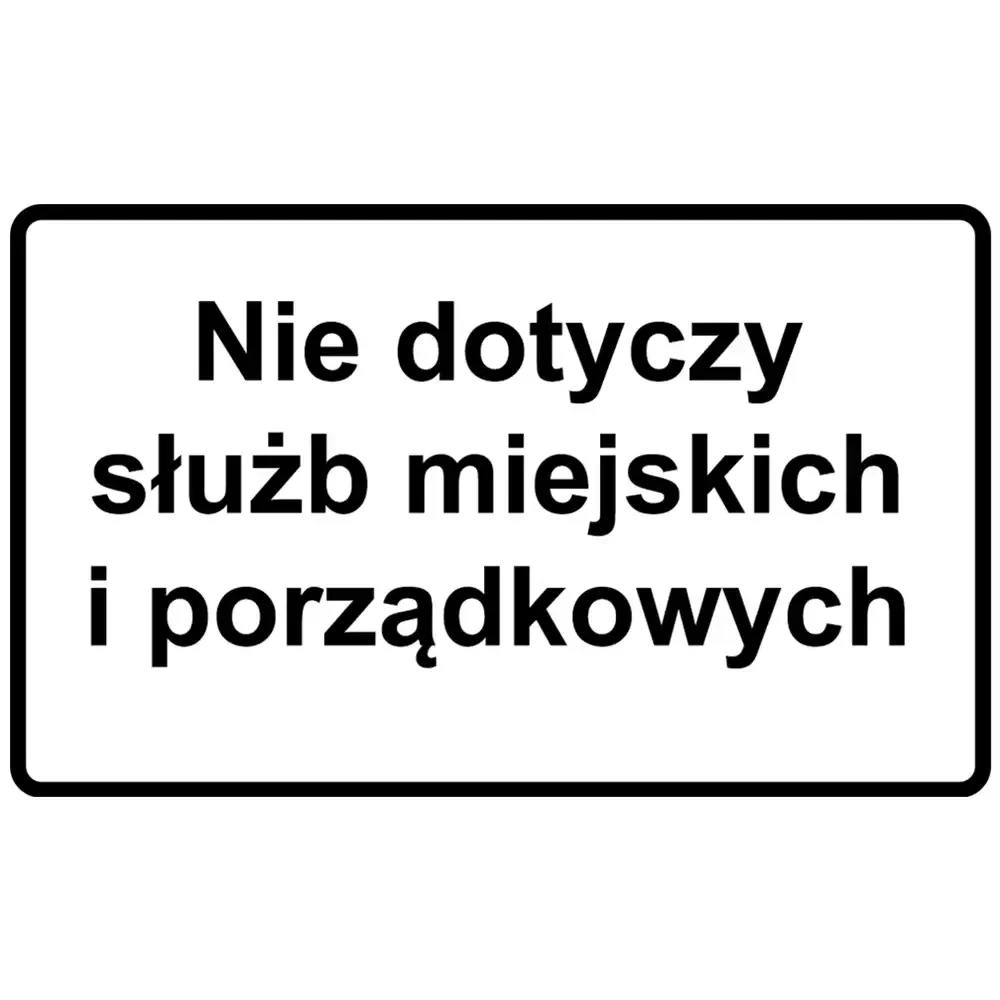Tabliczka - nie dotyczy służb miejskich i porządkowych - folia I generacji - 600 x 300 mm - sklep drogowy Widrog.webp