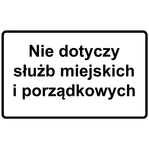 Tabliczka - nie dotyczy służb miejskich i porządkowych - folia I generacji - 600 x 300 mm - sklep drogowy Widrog.webp