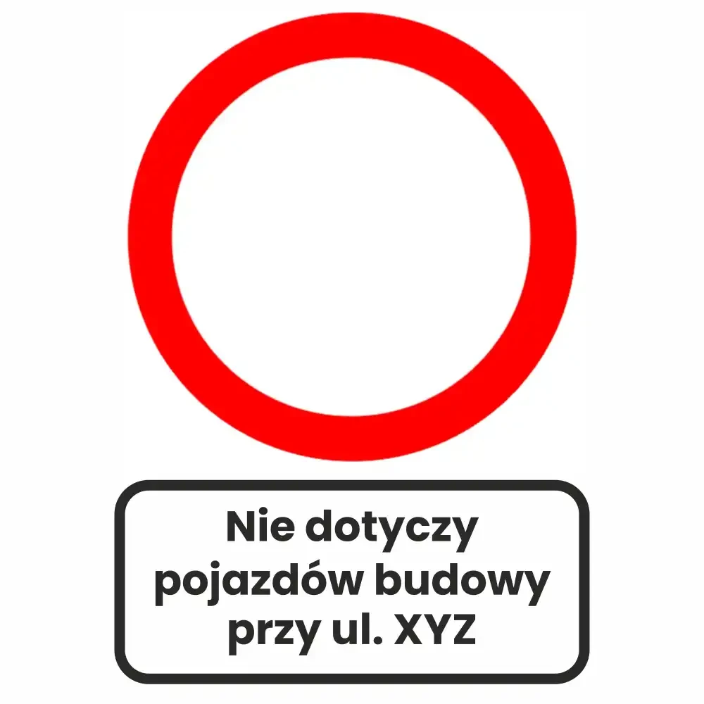 Zestaw - Znak B-1 600mm + Tabliczka 600x250 mm - Nie dotyczy pojazdów budowy przy ul. XYZ - folia odblaskowa I generacji - sklep drogowy Widrog.webp
